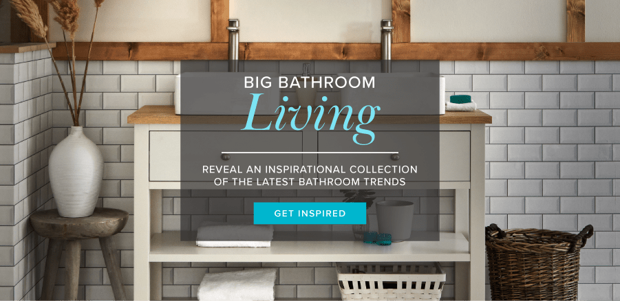 Big Bathroom Living - Reveal an inspirational collection of the latest bathroom trends