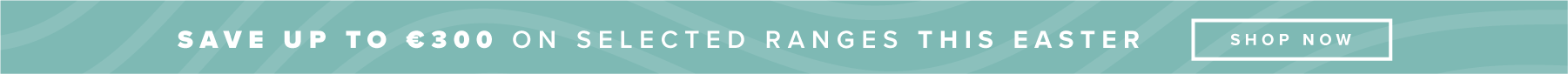   Save up to £200 on selected ranges this Easter. Offer ends 14th April. 