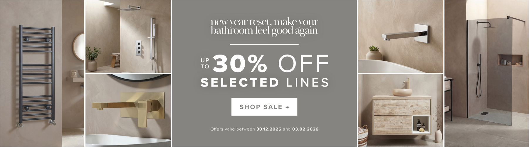 New year reset, make your bathroom feel good again Up to 30% off selected lines Shop Sale Offers valid between 30/12/2025 and 03/02/2026