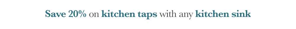 Buy a kitchen sink, get a 20% off kitchen tap